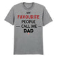 My Favourite People Call Dad Father's Day Printed Unisex T-Shirt
