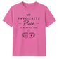 My Favourite Place For Him For Her Gifts Unisex T-Shirt