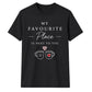 My Favourite Place For Him For Her Gifts Unisex T-Shirt