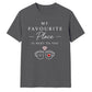 My Favourite Place For Him For Her Gifts Unisex T-Shirt