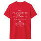 My Favourite Place For Him For Her Gifts Unisex T-Shirt