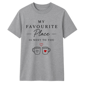 My Favourite Place For Him For Her Gifts Unisex T-Shirt