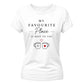 My Favourite Place For Him For Her Gifts Ladies Fit T-Shirt