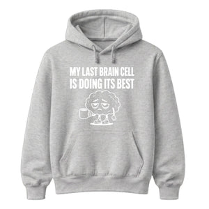 My Last Brain Cell Funny Slogan Unisex Hoodie