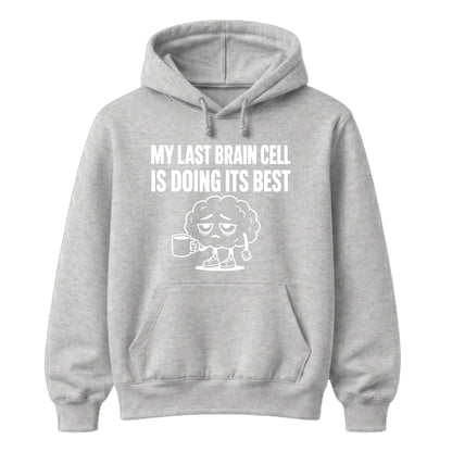 My Last Brain Cell Funny Slogan Unisex Hoodie