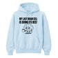 My Last Brain Cell Funny Slogan Unisex Hoodie
