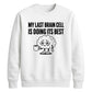 My Last Brain Cell Funny Slogan Unisex Sweatshirt