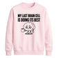 My Last Brain Cell Funny Slogan Unisex Sweatshirt