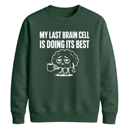 My Last Brain Cell Funny Slogan Unisex Sweatshirt