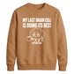 My Last Brain Cell Funny Slogan Unisex Sweatshirt