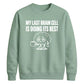 My Last Brain Cell Funny Slogan Unisex Sweatshirt