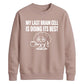 My Last Brain Cell Funny Slogan Unisex Sweatshirt