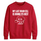My Last Brain Cell Funny Slogan Unisex Sweatshirt
