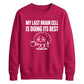 My Last Brain Cell Funny Slogan Unisex Sweatshirt