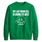 My Last Brain Cell Funny Slogan Unisex Sweatshirt