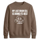 My Last Brain Cell Funny Slogan Unisex Sweatshirt