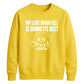 My Last Brain Cell Funny Slogan Unisex Sweatshirt