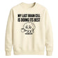 My Last Brain Cell Funny Slogan Unisex Sweatshirt