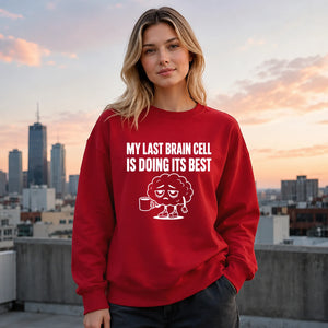 My Last Brain Cell Funny Slogan Unisex Sweatshirt
