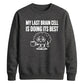 My Last Brain Cell Funny Slogan Unisex Sweatshirt