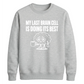 My Last Brain Cell Funny Slogan Unisex Sweatshirt