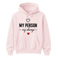 My Person My Always For Him For Her Gifts Unisex Hoodie
