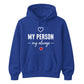 My Person My Always For Him For Her Gifts Unisex Hoodie