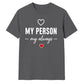 My Person My Always For Him For Her Gifts Unisex T-Shirt