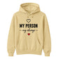 My Person My Always For Him For Her Gifts Unisex Hoodie