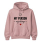 My Person My Always For Him For Her Gifts Unisex Hoodie