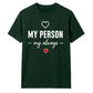 My Person My Always For Him For Her Gifts Unisex T-Shirt