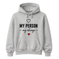 My Person My Always For Him For Her Gifts Unisex Hoodie
