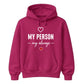 My Person My Always For Him For Her Gifts Unisex Hoodie