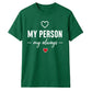 My Person My Always For Him For Her Gifts Unisex T-Shirt