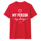 My Person My Always For Him For Her Gifts Unisex T-Shirt