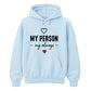 My Person My Always For Him For Her Gifts Unisex Hoodie
