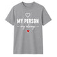 My Person My Always For Him For Her Gifts Unisex T-Shirt