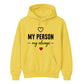 My Person My Always For Him For Her Gifts Unisex Hoodie