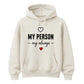 My Person My Always For Him For Her Gifts Unisex Hoodie