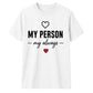 My Person My Always For Him For Her Gifts Unisex T-Shirt