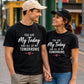My Today & My Tomorrows For Him For Her Gifts Unisex T-Shirt