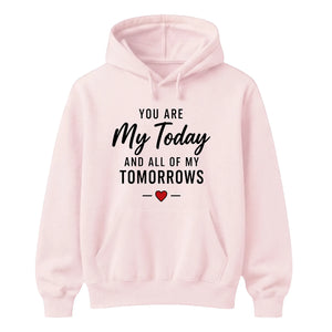 My Today & Tomorrows For Him For Her Gifts Unisex Hoodie