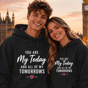 My Today & Tomorrows For Him For Her Gifts Unisex Hoodie