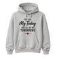 My Today & Tomorrows For Him For Her Gifts Unisex Hoodie