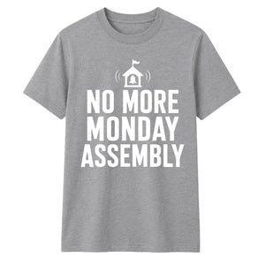 No More Monday Assembly School Leavers Unisex T-Shirt