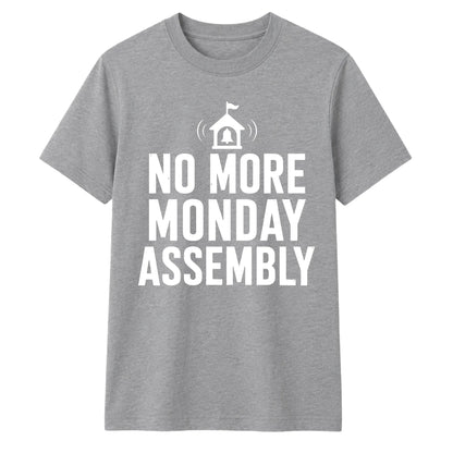 No More Monday Assembly School Leavers Unisex T-Shirt