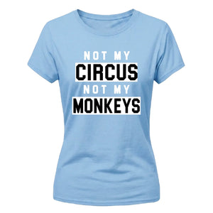 Not My Circus Not My Monkeys Funny Slogan Ladies T-shirts