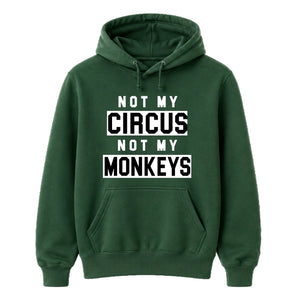 Not My Circus Not My Monkeys Funny Slogan Unisex Hoodie