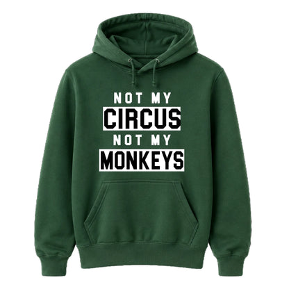 Not My Circus Not My Monkeys Funny Slogan Unisex Hoodie