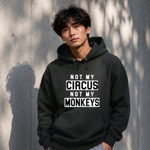 Not My Circus Not My Monkeys Funny Slogan Unisex Hoodie